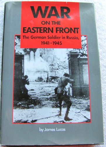 War On the Eastern Front: The Geman Solider in Russia 1941-1945 Edition: first