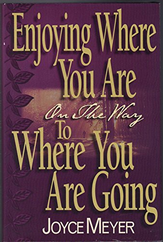 Enjoying Where You Are On The Way to Where You Are Going