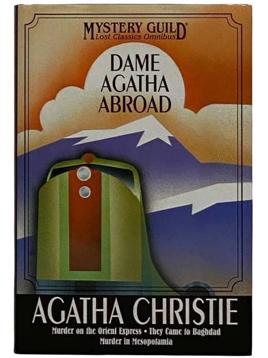 Dame Agatha Abroad ... Murder on the Orient Express * They Came to Bagdad * Murder in Mesopotamia