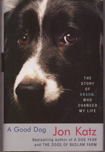 Good Dog - Story Of Orson, Who Changed My Life - Large Print Edition by Jon Katz (2006-05-03)