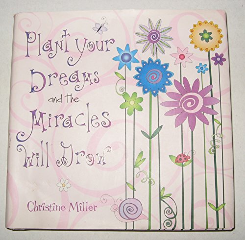 Plant Your Dreams and the Miracles Will Grow