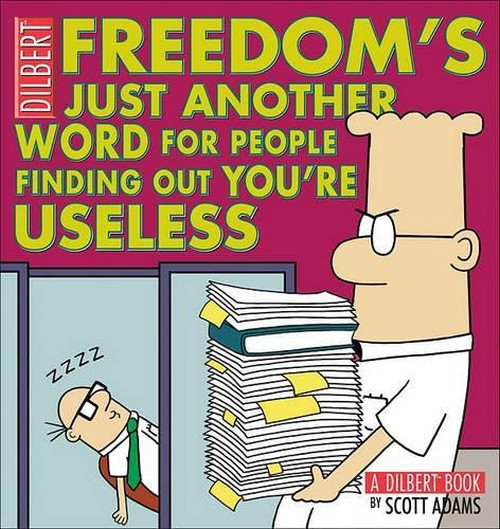 Freedom's Just Another Word for People Finding Out You'RE Useless