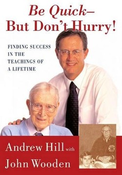 "Be Quick, But Don't Hurry: Finding Success in the Teachings of a Lifetime "