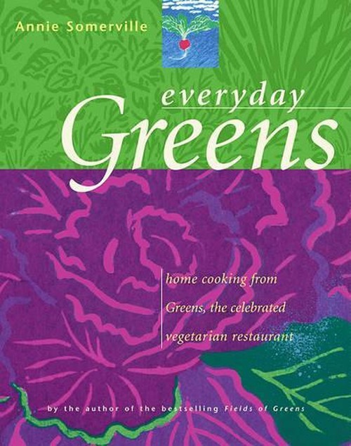 "Everyday Greens: Home Cooking from Greens, the Celebrated Vegetarian Restaurant "