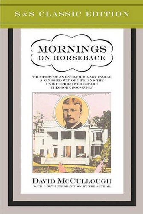 "Mornings on Horseback: The Story of an Extraordinary Family, a Vanished Way of Life "