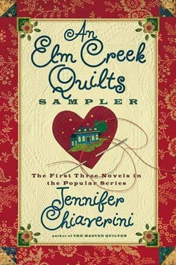 An Elm Creek Quilts Sampler: The First Three Novels in a Popular Series