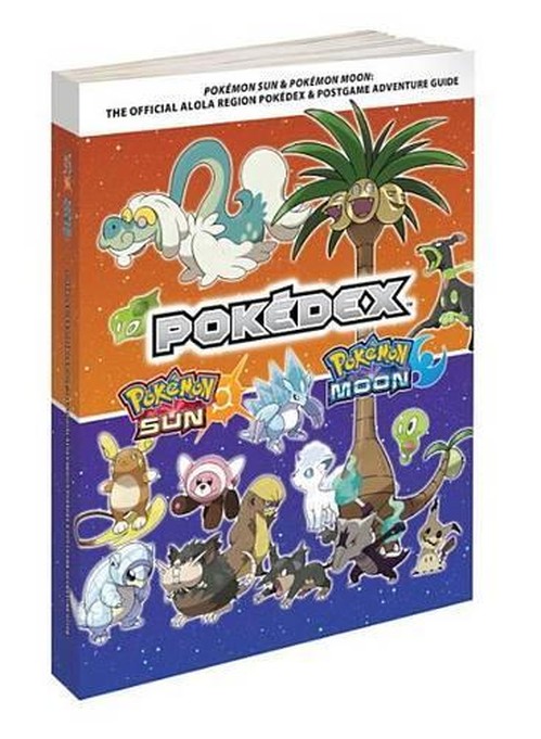Pokémon Sun and Pokémon Moon: The Official Alola Region Pokédex & Postgame Adventure Guide