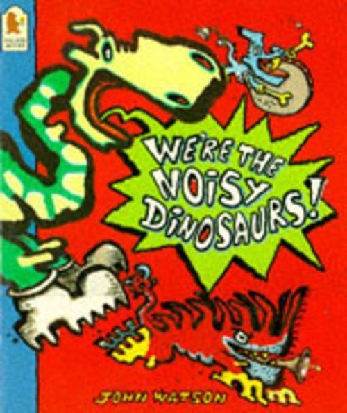We're the Noisy Dinosaurs