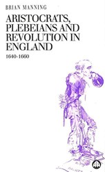Aristocrats, Plebeians and Revolution in England, 1640-60
