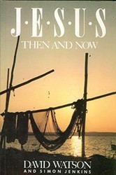 Jesus Then and Now