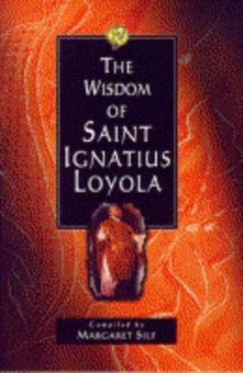 The Wisdom of St Ignatius Loyola