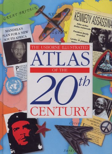 Usborne Illustrated Atlas of the 20th Century