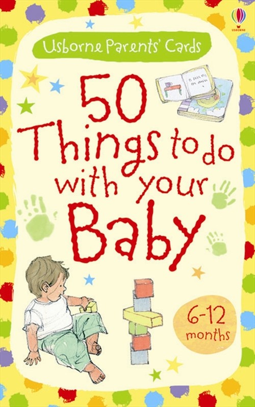 50 Things to do with Your Baby 6-12 Months