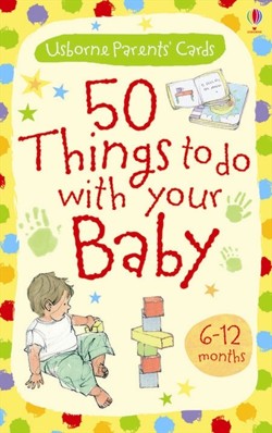 50 Things to do with Your Baby 6-12 Months
