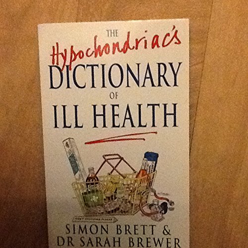 Hypochondriacs' Dictionary of Ill-health