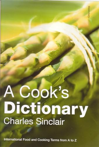 A Cook's Dictionary: International Food and Cooking Terms from A to Z