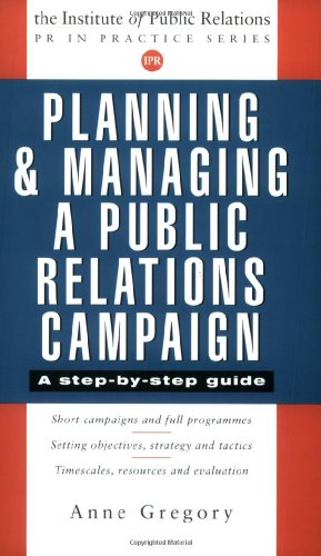 PLANNING AND MANAGING PR CAMPAIGNS (Pr in Practice)