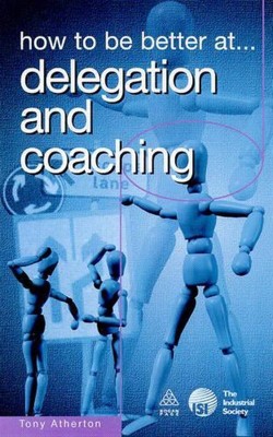 How to be Better at Delegation and Coaching