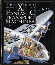 X Ray Picture Book of Fantastic Transport Machines