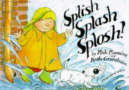 Splish, Splash, Splosh: A Book About Water