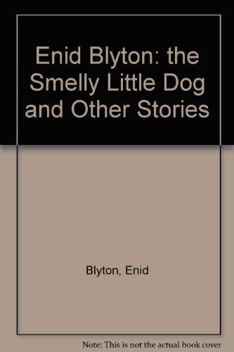 Enid Blyton: the Smelly Little Dog and Other Stories