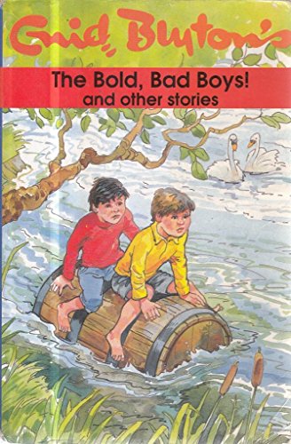 The Bold, Bad Boys! and other stories