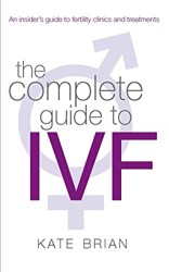 The Complete Guide To Ivf