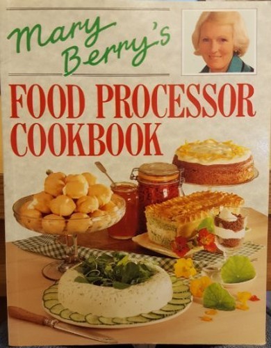 Mary Berry's Food Processor Cookbook
