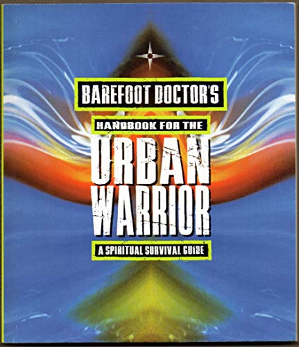 Barefoot Doctor's Handbook for the Urban Warrior