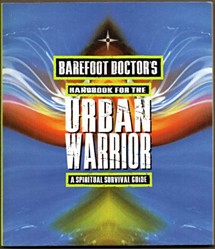 Barefoot Doctor's Handbook for the Urban Warrior