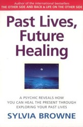 Past Lives, Future Healing