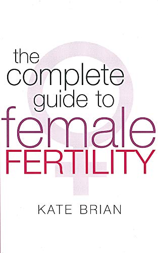 The Complete Guide To Female Fertility