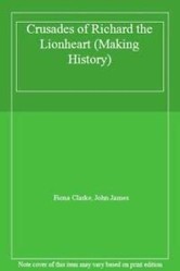 The Crusades Of Richard The Lionheart