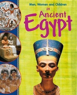 Men, Women and Children: In Ancient Egypt