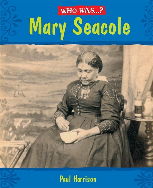 Who Was: Mary Seacole?