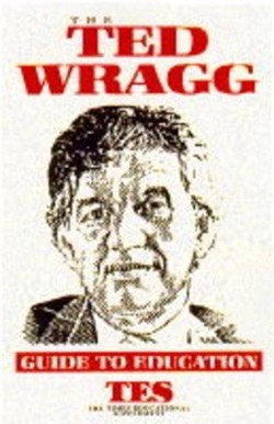 The Ted Wragg Guide to Education
