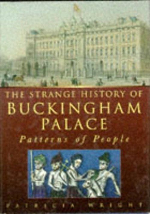 The Strange History of Buckingham Palace