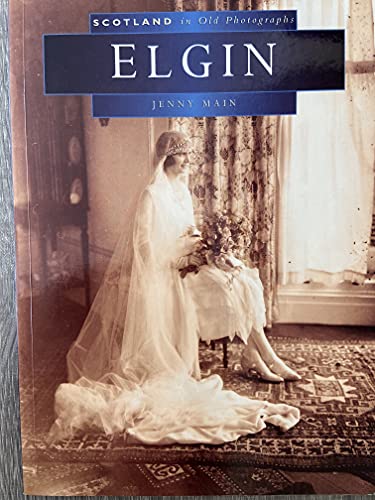 Elgin in Old Photographs