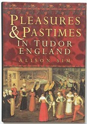 Pleasures and Pastimes in Tudor England