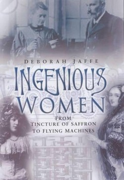 Ingenious Women: from Tincture of Saffron to Flying Machines