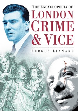 The Encyclopedia of London Crime and Vice