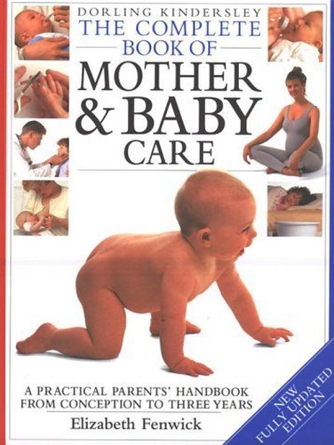 DK Complete Book of Mother + Baby Care (Revised)