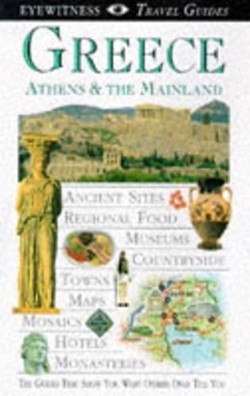 DK Eyewitness Travel Guide: Greece, Athens & the Mainland
