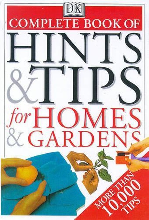 Complete Book of Hints & Tips For Homes & Gardens