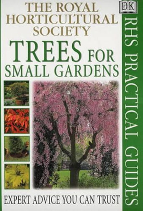 RHS Practical Guide: Trees For Small Gardens