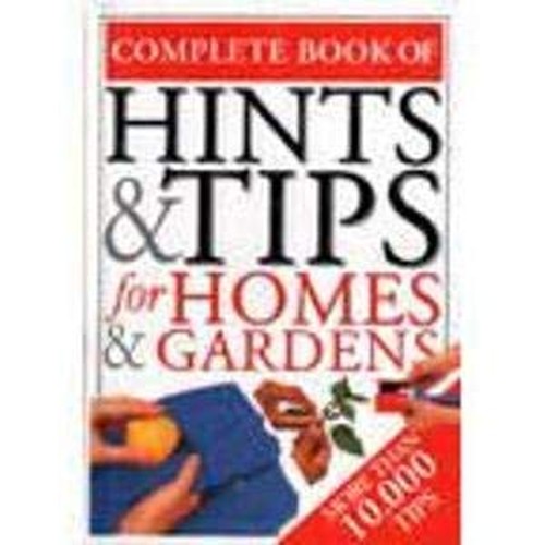 Complete Book of Hints & Tips For Homes & Gardens Covent Garden Ed