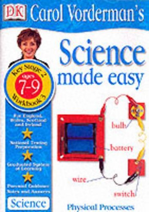 Science Made Easy: Age 7-9 Workbook 3 Physical Processes