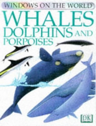 Windows On The World:  Whales, Dolphins & Porpoises