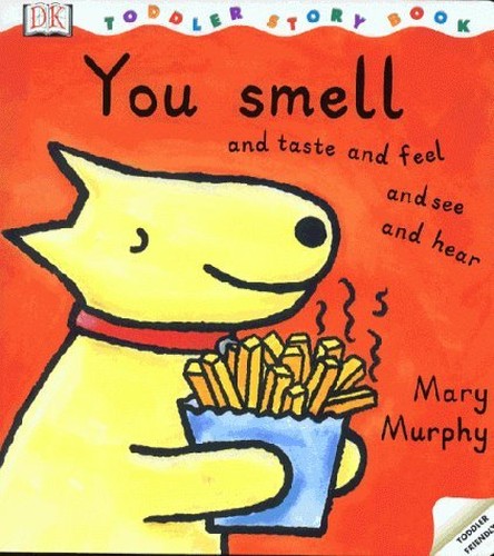 DK Toddler Story Book: You Smell & Taste & Feel & See & Hear