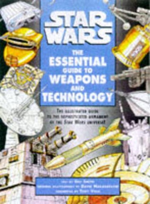 Star Wars : the Essential Guide to Weapons and Technology
